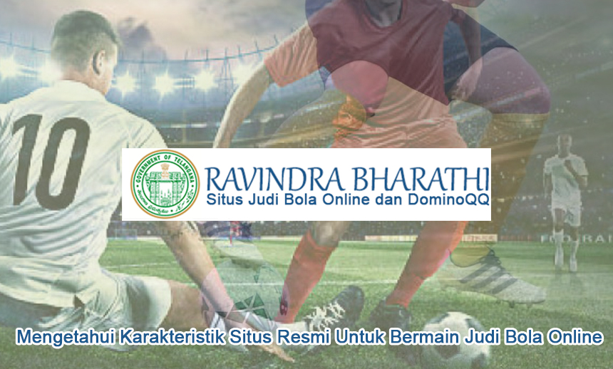 Judi Bola Online Mengetahui Karakteristik Situs Resmi - Ravindrabharathi